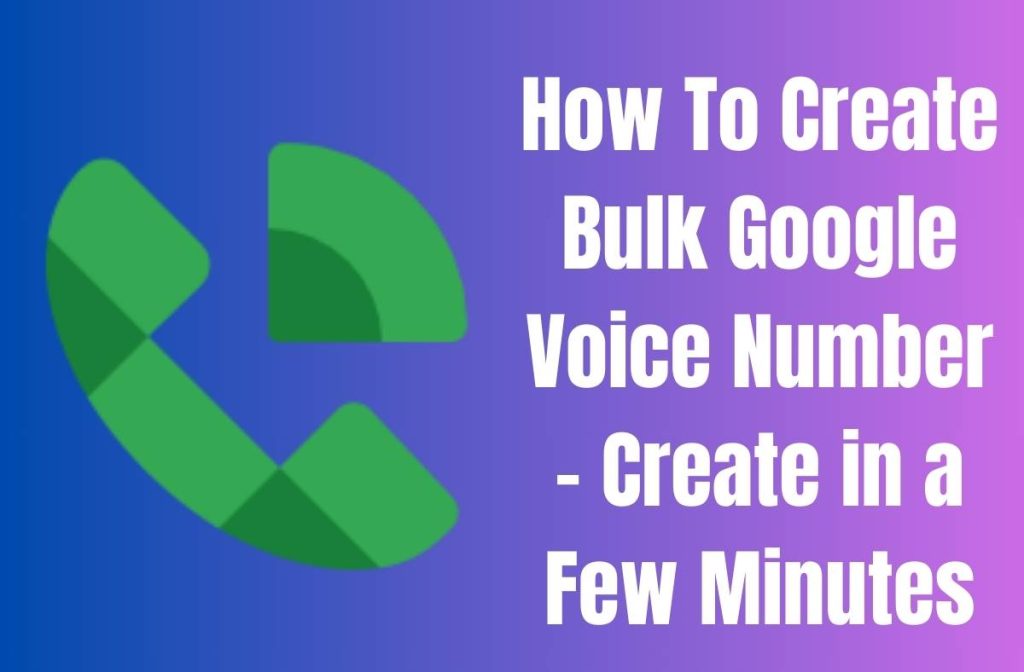 How To Create Bulk Google Voice Number
