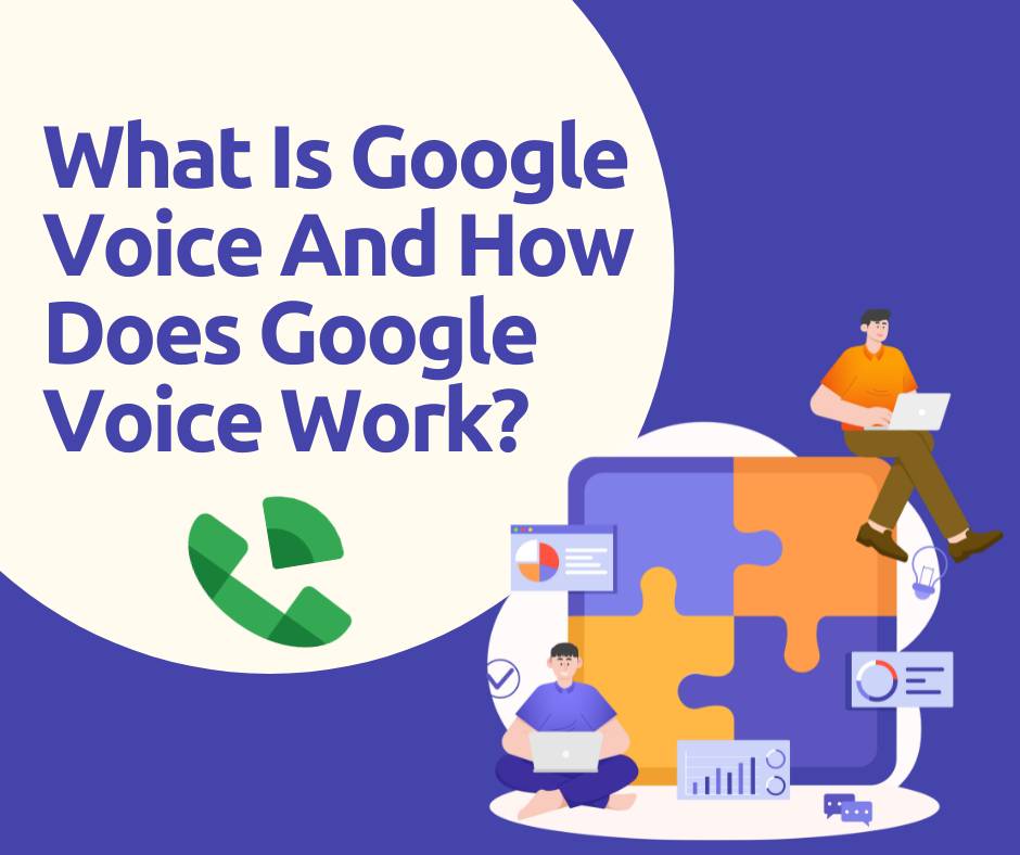 What Is Google Voice And How Does Google Voice Work